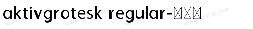 aktivgrotesk regular字体转换